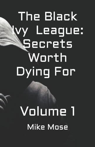 The Black Ivy League: Secrets Worth Dying For: Volume 1