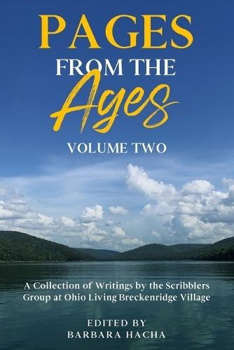 Pages from the Ages, Volume Two: A Collection of Writings by the Scribblers Group at Ohio Living Breckenridge Village