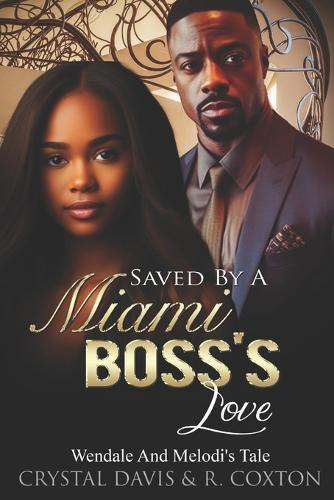 Saved By A Miami Boss's Love: Wendale And Melodi's Tale