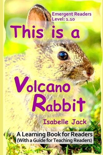 This is a Volcano Rabbit: A Learning Book for Readers (With a guide for teaching readers)