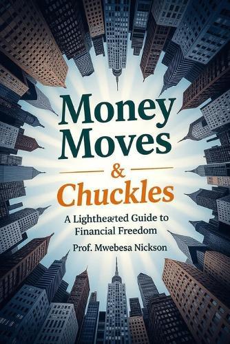 Money Moves & Chuckles: A Lighthearted Guide to Financial Freedom