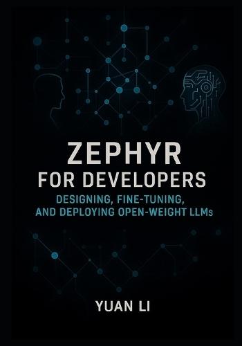 Zephyr for Developers: Designing, Fine-Tuning, and Deploying Open-Weight LLMs