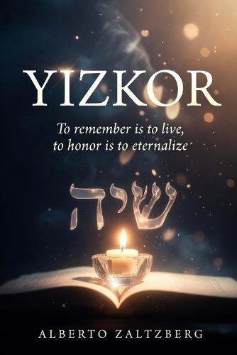 Yizkor: To remember is to live, to honor is to eternalize