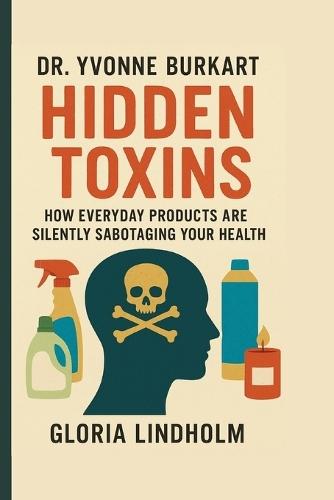 Dr. Yvonne Burkart: Hidden Toxins