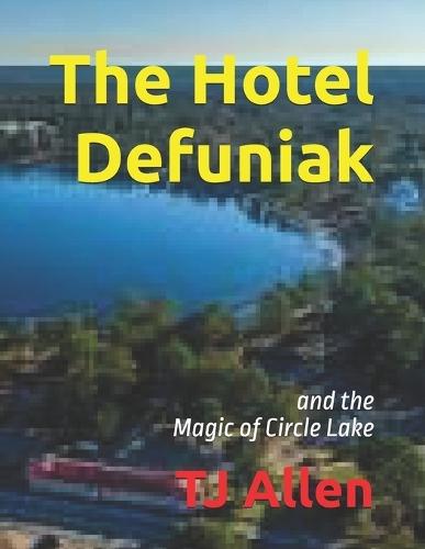 The Hotel Defuniak: and the Magic of Circle Lake