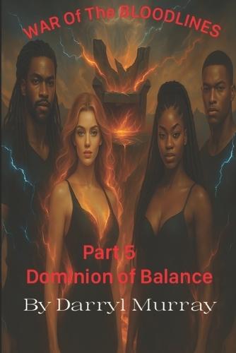 War of the Bloodlines Part 5 Dominion of Balance