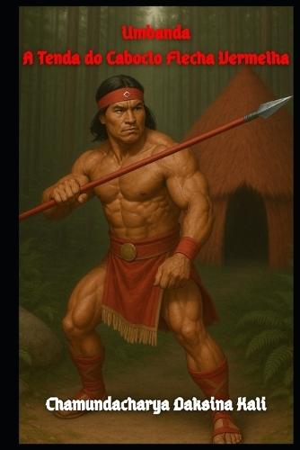 Umbanda - A Tenda do Caboclo Flecha Vermelha