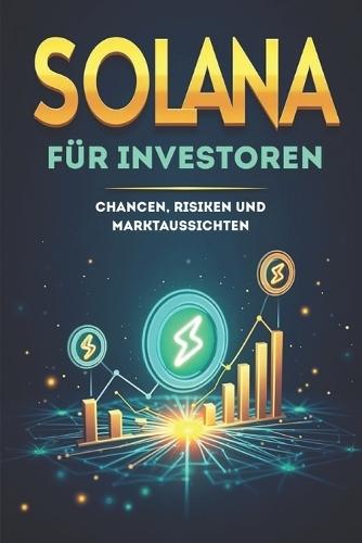 Solana (SOL) für Investoren: Ein umfassender Leitfaden für Investitionen in die schnelle und innovative Blockchain
