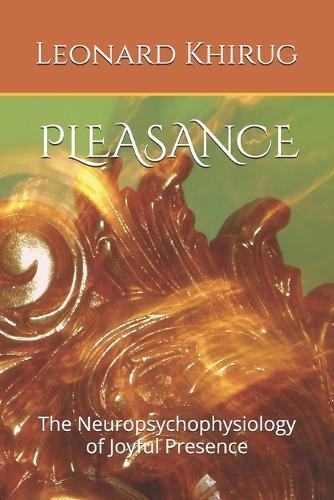 Pleasance: The Neuropsychophysiology of Joyful Presence