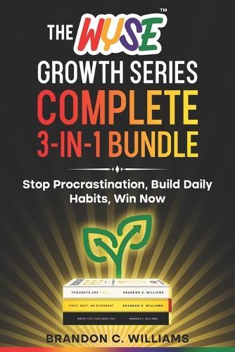 The WYSE Growth Series: Complete 3-in-1 Bundle: 3 Books for Discipline, Mindset, Success Think Clearly, Act Boldly, Succeed Daily