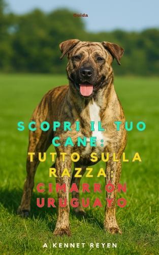 Scopri il Tuo Cane: Tutto sulla razza: Cimarrón Uruguayo