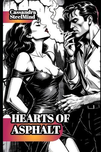 Hearts of Asphalt - Forbidden Dark Tales from Italy: Passion, betrayal, and gunpowder-bloody stories of raw romance and mafia noir.