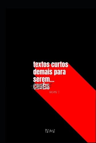 textos curtos demais para serem... CRUÉIS: Prepare-se para um mergulho no abismo dos sentimentos e pensamentos mais sombrios que tive pelos últimos 2 anos.