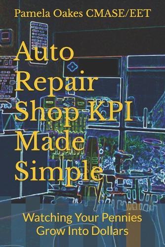Auto Repair Shop KPI Made Simple: Watching Your Pennies Grow Into Dollars