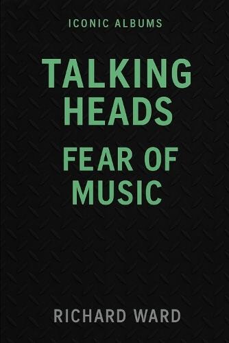 Iconic Albums - Talking Heads - Fear of Music