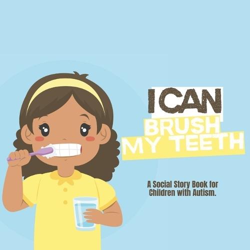 I Can Brush My Teeth: A Social Story Book for Children with Autism - African American Girl