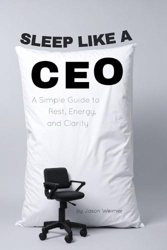 Sleep Like a CEO: A Simple Guide to Rest, Energy, and Clarity