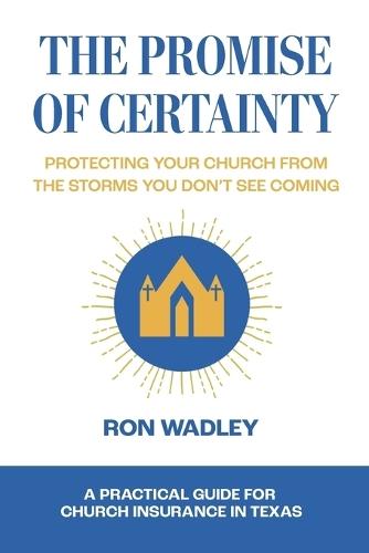 The Promise of Certainty: Protecting Your Church from the Storms You Don't See Coming