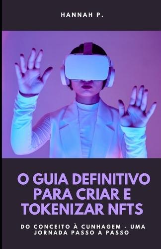 O Guia Definitivo para Criar e Tokenizar NFTs