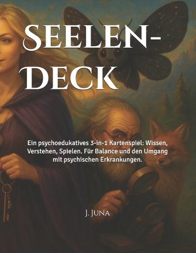 Seelen- Deck: Ein psychoedukatives 3-in-1 Kartenspiel: Wissen, Verstehen, Spielen. Für Balance und den Umgang mit psychischen Erkrankungen.