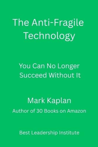 The Anti-Fragile Technology: You Can No Longer Succeed Without It