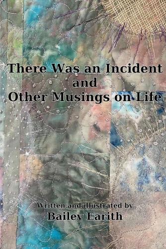 There Was an Incident and Other Musings on Life