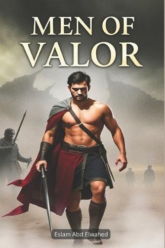 Men of Valor: 100 True Stories of Sacrifice and Strength