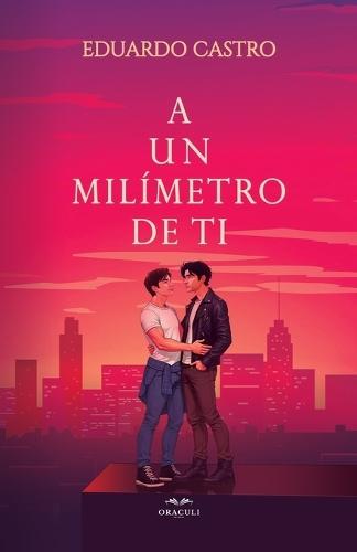 A un milímetro de ti