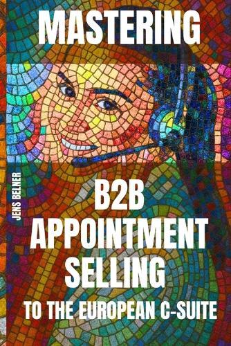 Mastering B2B Appointment Selling to the European C-Suite