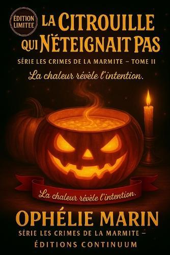 La Citrouille qui N'Éteignait Pas: Cosy Mystery - La flamme s'éteint, la vérité non.