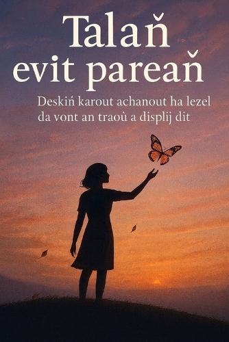 Dilezel evit pareañ: Desk da garout ac'hanout ha lezel da vont ar pezh a vilvid ac'hanout