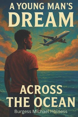 A Young Man's Dream: Across The Ocean