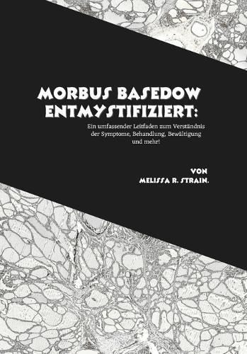 Morbus Basedow entmystifiziert: Ein umfassender Leitfaden zum Verständnis der Symptome, Behandlung, Bewältigung und mehr!
