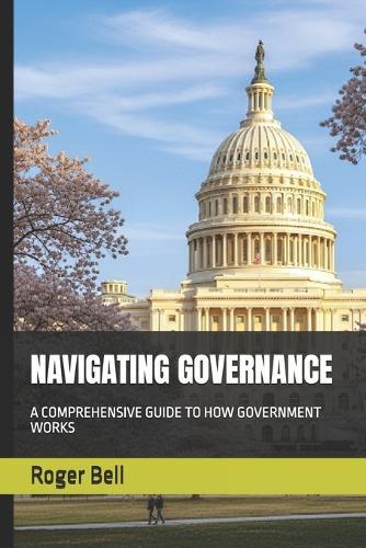 Navigating Governance: A Comprehensive Guide to How Government Works