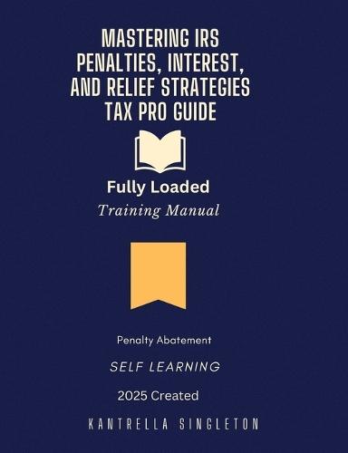 Mastering IRS Penalties, Interest, and Relief Strategies - Tax Pro Training