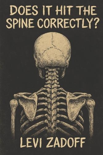 Does It Hit The Spine Correctly?: Alternative poetry meets punk philosophy - This book is not here to comfort you. It's here to hit the spine.