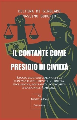 Il contante come presidio di civiltà: Saggio multidisciplinare sul contante: strumento di libertà, inclusione, sovranità economica e razionalità fiscale.