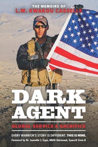 DARK AGENT, The Memoirs of L.W. Kwakou Casselle: Global Service & Sacrifice