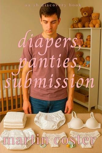 Diapers, Panties, Submission: An ABDL femdom diaper and regression book