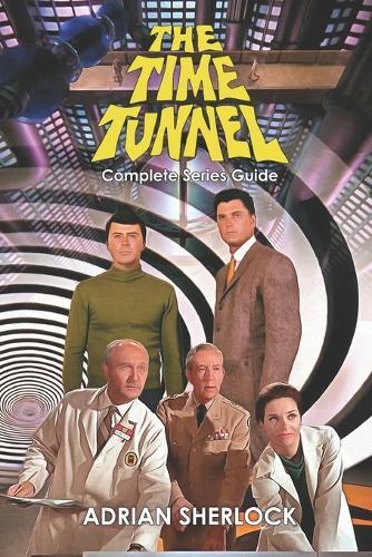The Time Tunnel Complete Series Guide