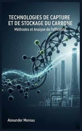 Technologies de Capture et de Stockage du Carbone: Méthodes et Analyse de l'efficacité