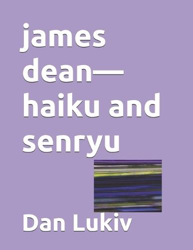 james dean-haiku and senryu