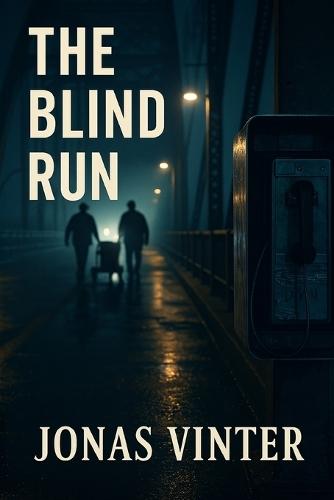 The Blind Run: Night Work at the Waterline - A Crime Novel