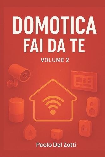 Domotica Fai Da Te Volume 2
