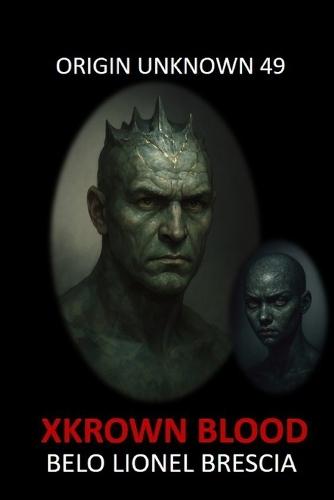 Origin Unknown 49: Xkrown Blood