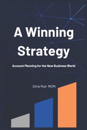 A Winning Strategy: Account Planning for the New Business World