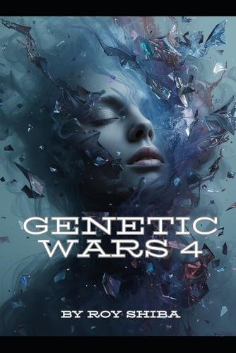 Genetic Wars 4: The Last Horizon: A Sci-Fi Apocalypse of Faith, Illusion, and Hope. The Final Battle Between Hallucination and Reality