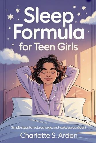 Sleep Formula for Teen Girls: Simple Steps to Rest, Recharge, and Wake Up Confident