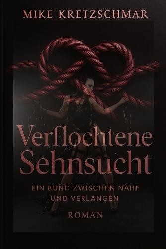 Verflochtene Sehnsucht: Ein Bund zwischen Nähe und Verlangen