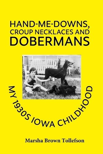 Hand-Me-Downs, Croup Necklaces and Dobermans: My 1930s Iowa Childhood